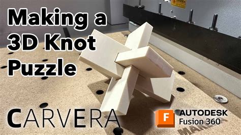 Making a 3D Knot Puzzle with the Carvera Desktop CNC and